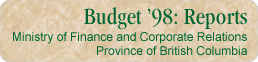 Budget '98: Reports -- Ministry of Finance and Corporate Relations -- Province of British Columbia